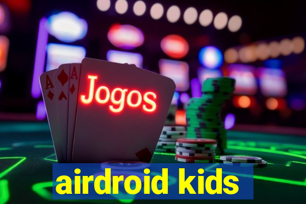 airdroid kids